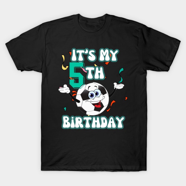 Funny It's My 5th Birthday 5 Years Old Soccer Ball Kids T-Shirt by Peter smith